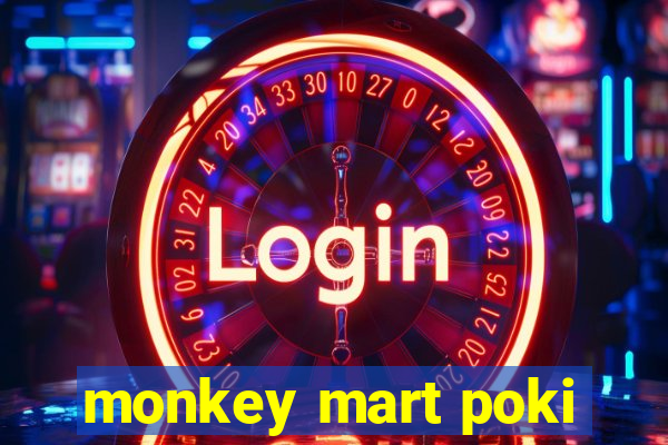 monkey mart poki